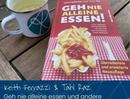 Geh nie alleine essen! … und andere Geheimnisse rund um Networking und Erfolg